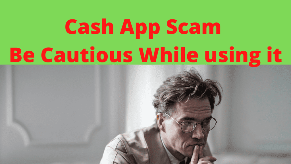 Cash App Scam - Be Cautious While using it