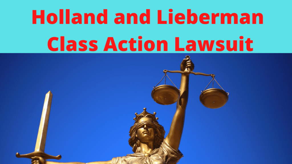 Holland and Lieberman Class Action Lawsuit - Full Info