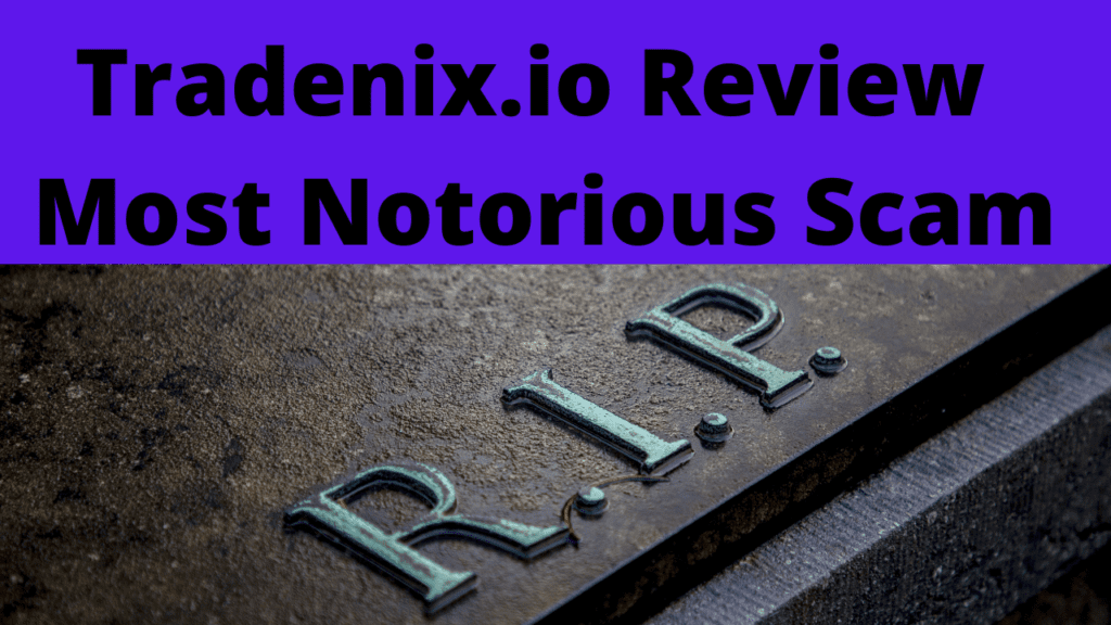 Tradenix.io Review - Most Notorious Scam EVER!