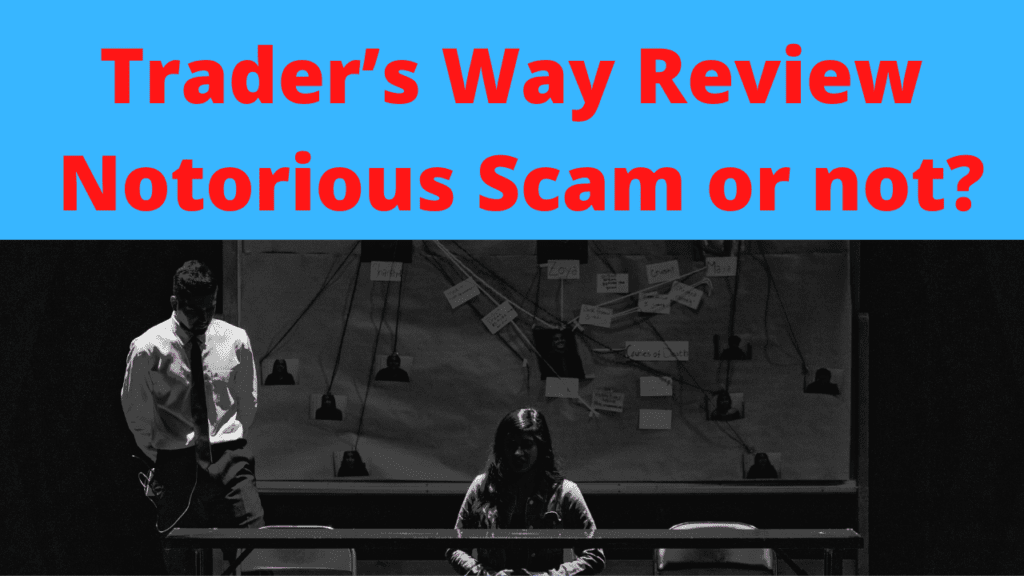 Trader’s Way Review Notorious Scam or not