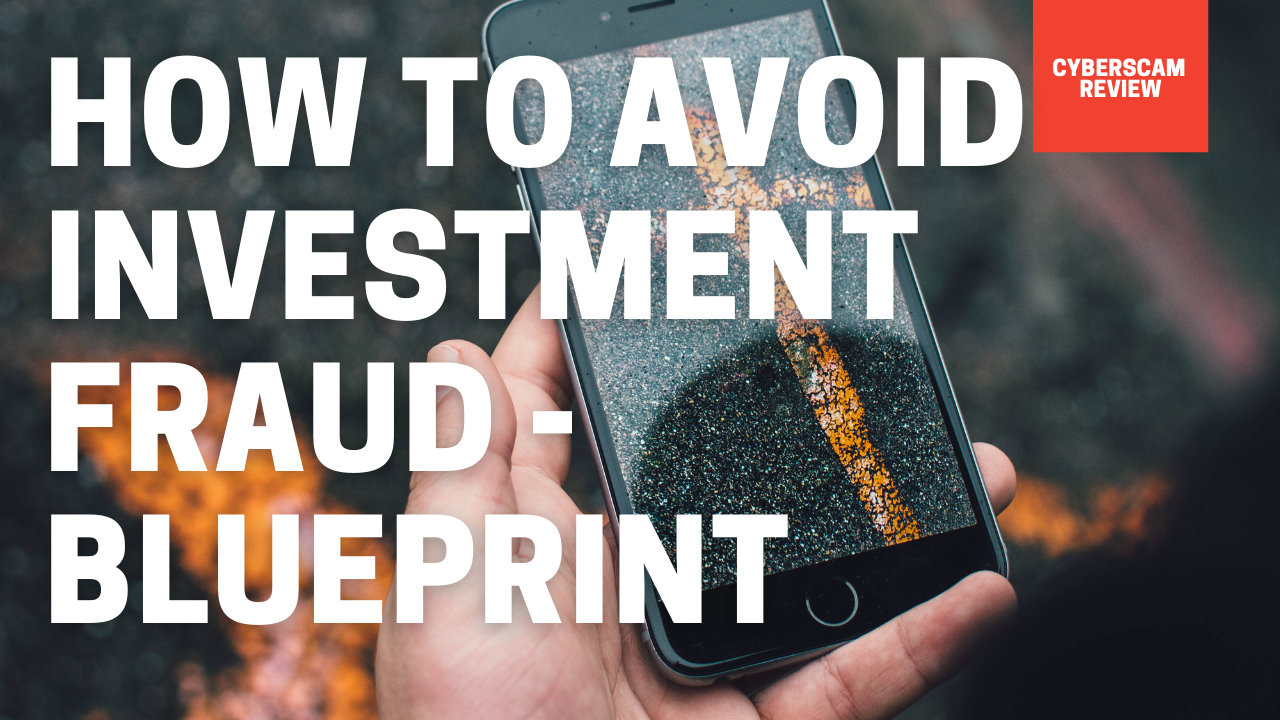 How To Avoid Investment Fraud - Blueprint - Cyber Scam Review