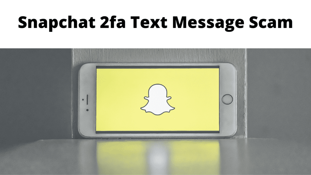 Snapchat 2fa Text Message Scam - July 2021 Update