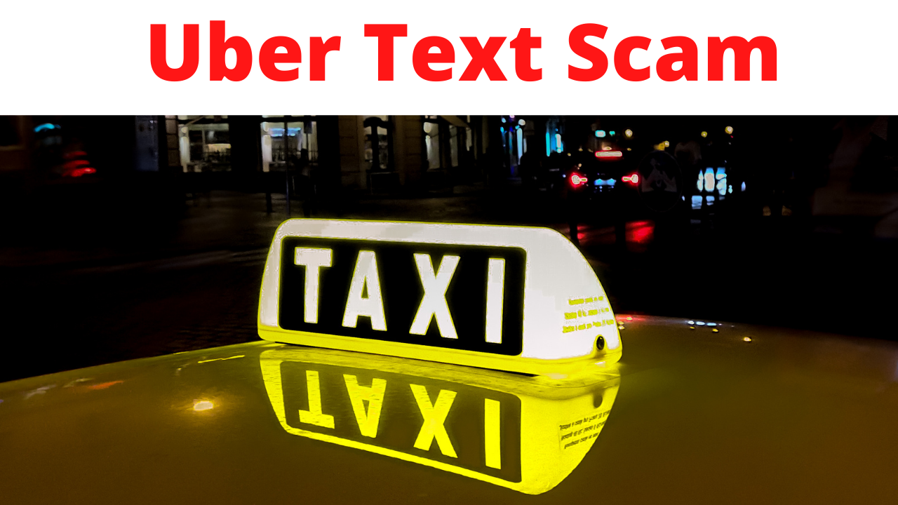 Uber Text Scam - Here’s How To Spot A Trap! - Cyber Scam Review