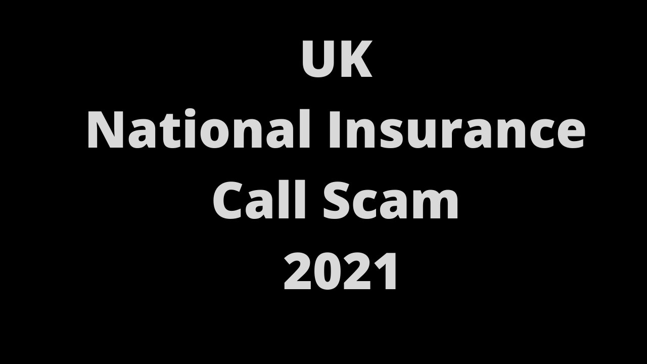 UK National Insurance Call Scam 2021 Cyber Scam Review