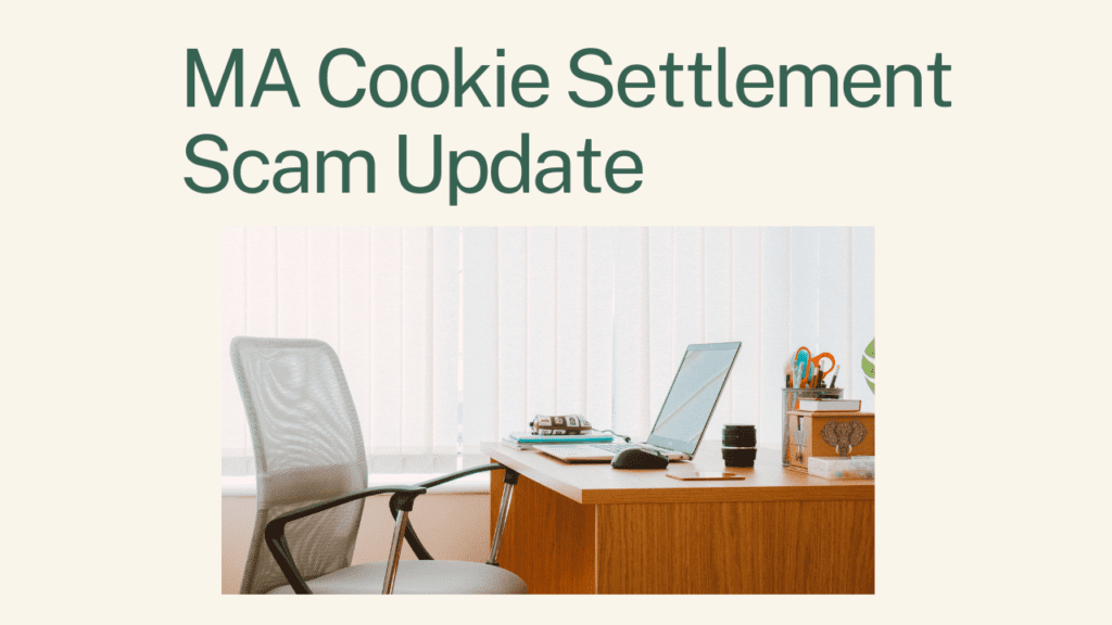 MA Cookie Settlement Scam Update