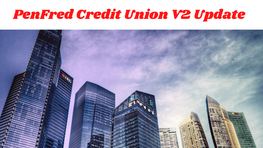 PenFred Credit Union V2 Update