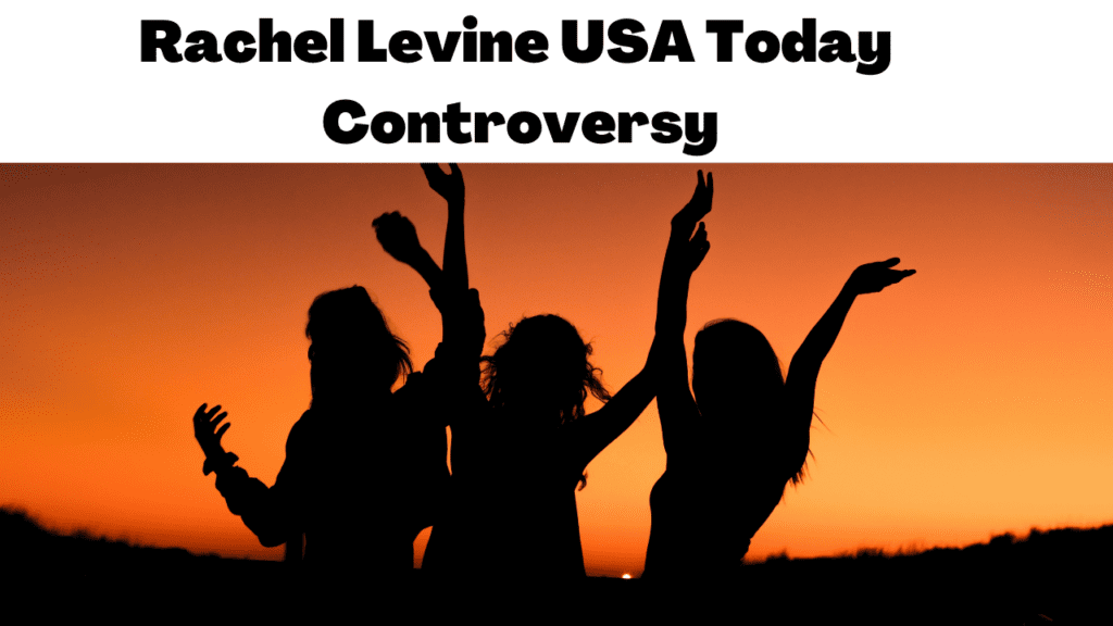 Rachel Levine USA Today Controversy