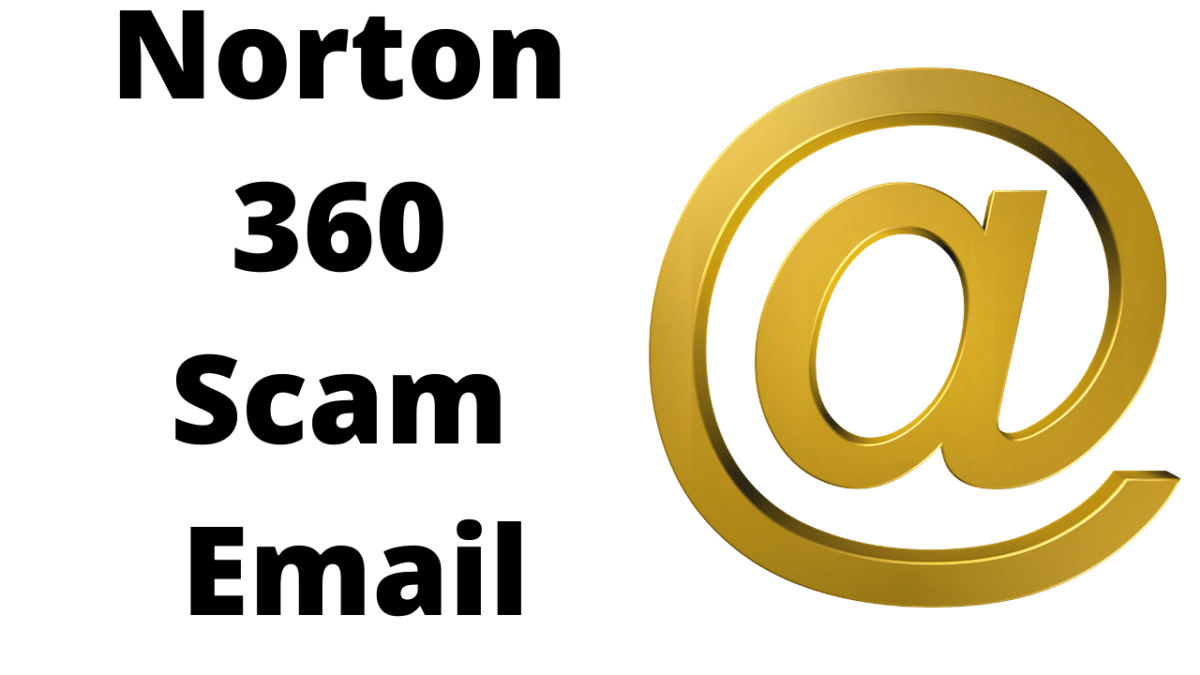 Norton 360 Scam Email Be Cautious Cyber Scam Review